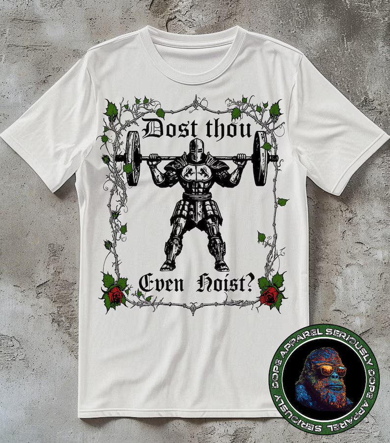 Dost Thou Even Hoist? Funny Gym Shirt, Workout Tee, Deadlift Meme Tshirt, Gym Rat Gift