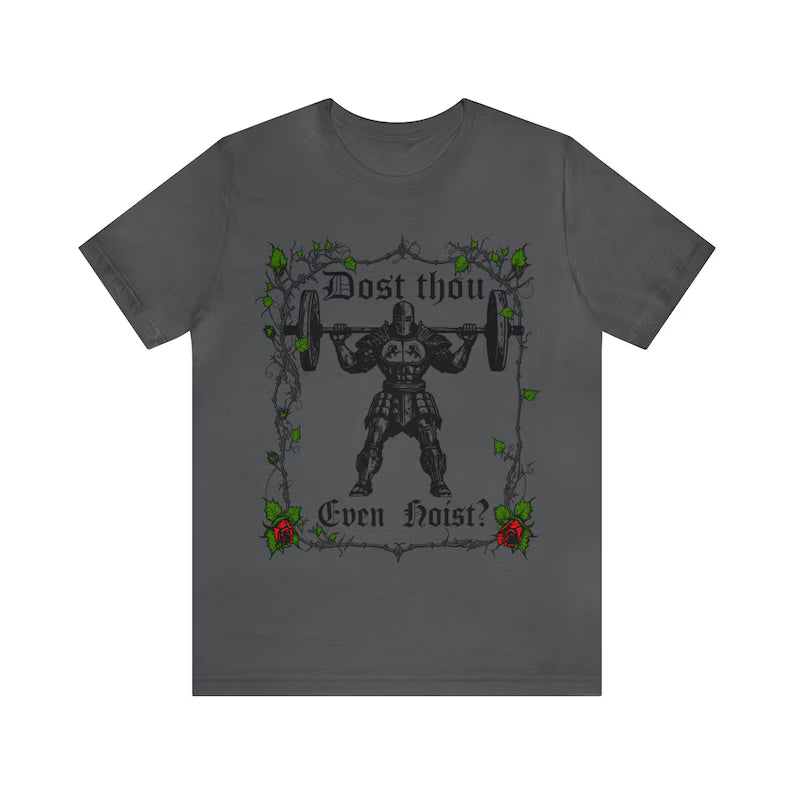 Dost Thou Even Hoist? Funny Gym Shirt, Workout Tee, Deadlift Meme Tshirt, Gym Rat Gift