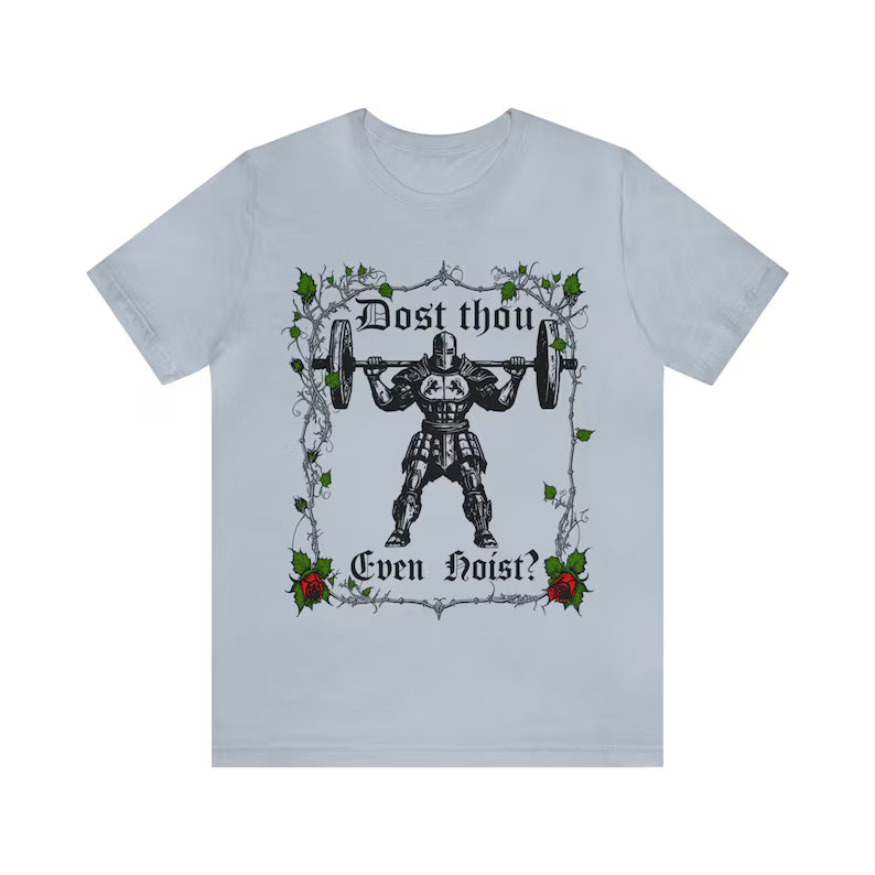 Dost Thou Even Hoist? Funny Gym Shirt, Workout Tee, Deadlift Meme Tshirt, Gym Rat Gift